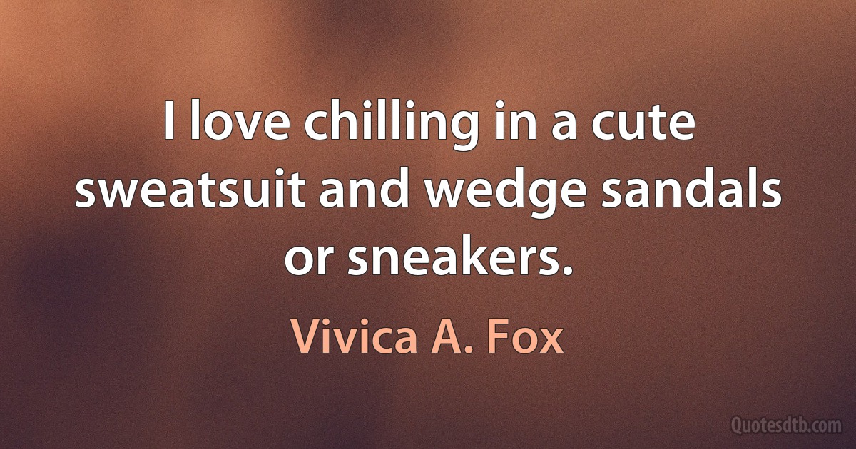 I love chilling in a cute sweatsuit and wedge sandals or sneakers. (Vivica A. Fox)