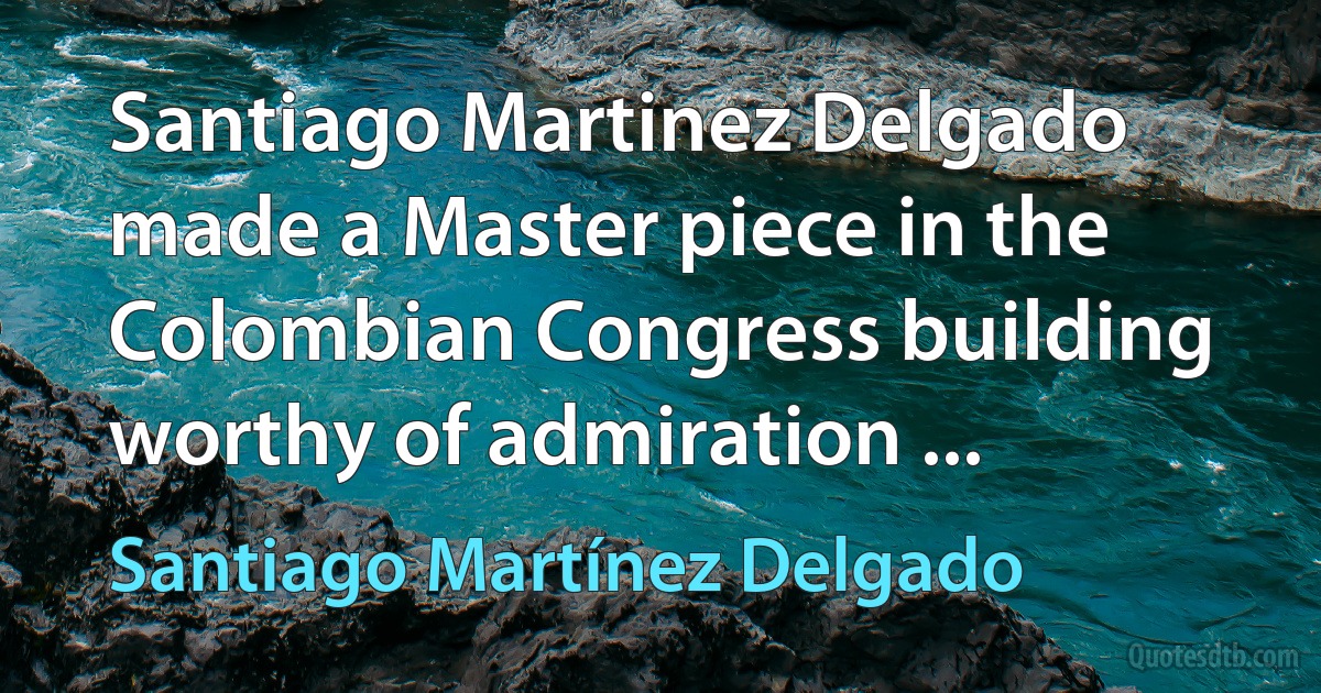 Santiago Martinez Delgado made a Master piece in the Colombian Congress building worthy of admiration ... (Santiago Martínez Delgado)