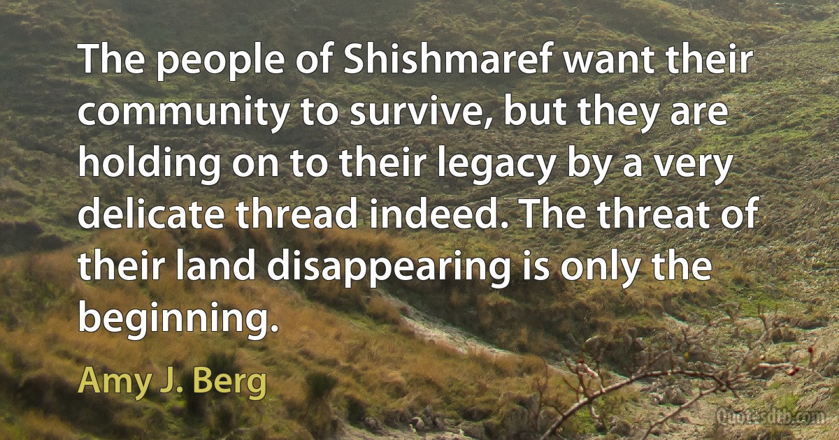 The people of Shishmaref want their community to survive, but they are holding on to their legacy by a very delicate thread indeed. The threat of their land disappearing is only the beginning. (Amy J. Berg)