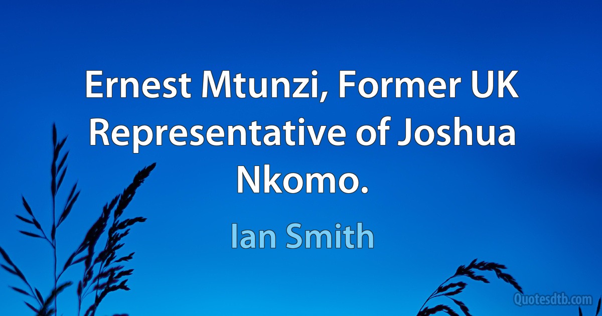 Ernest Mtunzi, Former UK Representative of Joshua Nkomo. (Ian Smith)