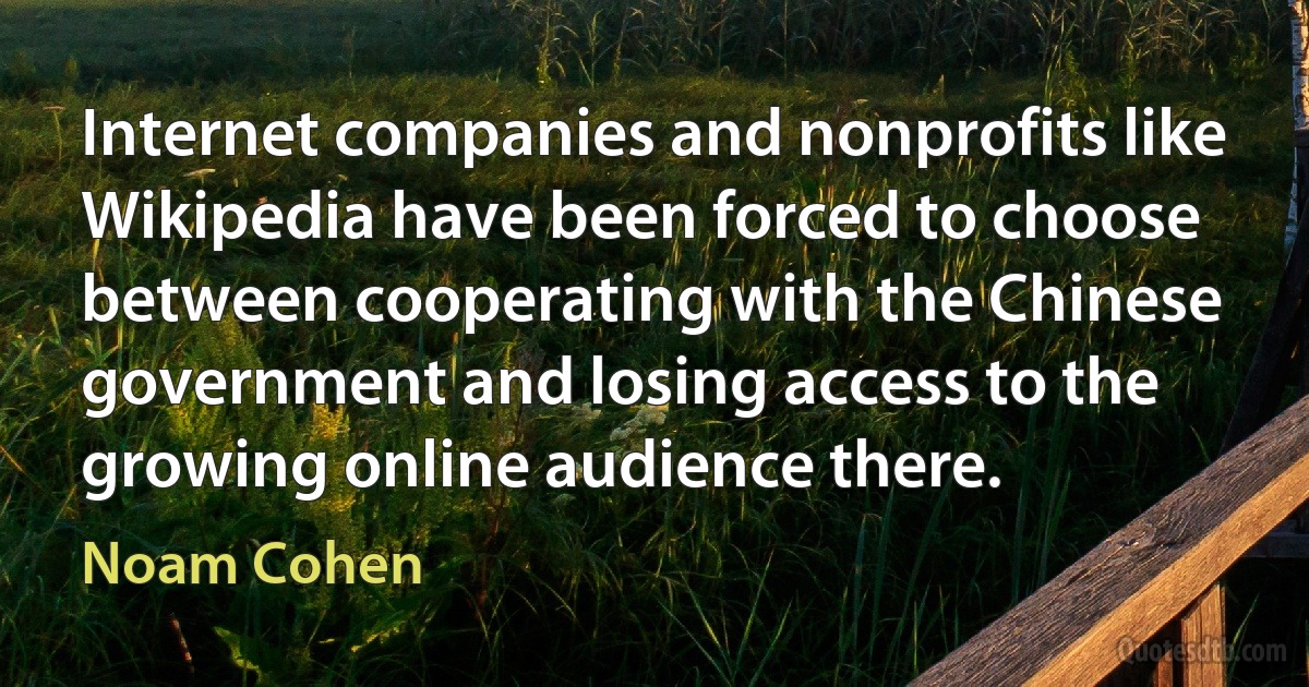 Internet companies and nonprofits like Wikipedia have been forced to choose between cooperating with the Chinese government and losing access to the growing online audience there. (Noam Cohen)