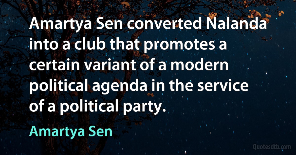 Amartya Sen converted Nalanda into a club that promotes a certain variant of a modern political agenda in the service of a political party. (Amartya Sen)