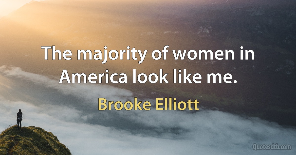 The majority of women in America look like me. (Brooke Elliott)