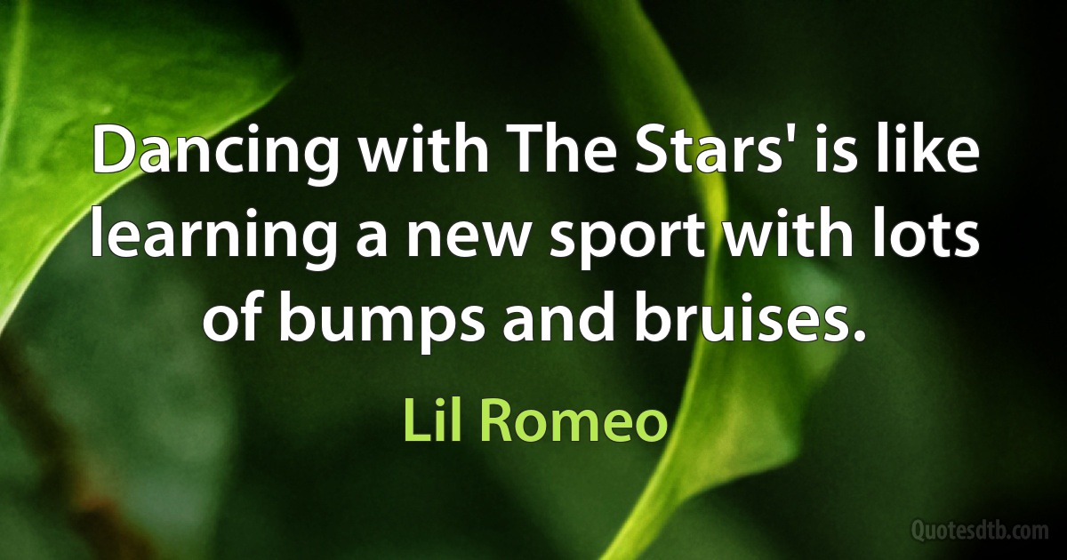 Dancing with The Stars' is like learning a new sport with lots of bumps and bruises. (Lil Romeo)