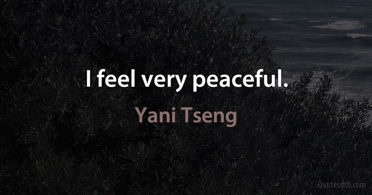 I feel very peaceful. (Yani Tseng)