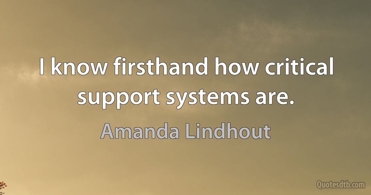 I know firsthand how critical support systems are. (Amanda Lindhout)