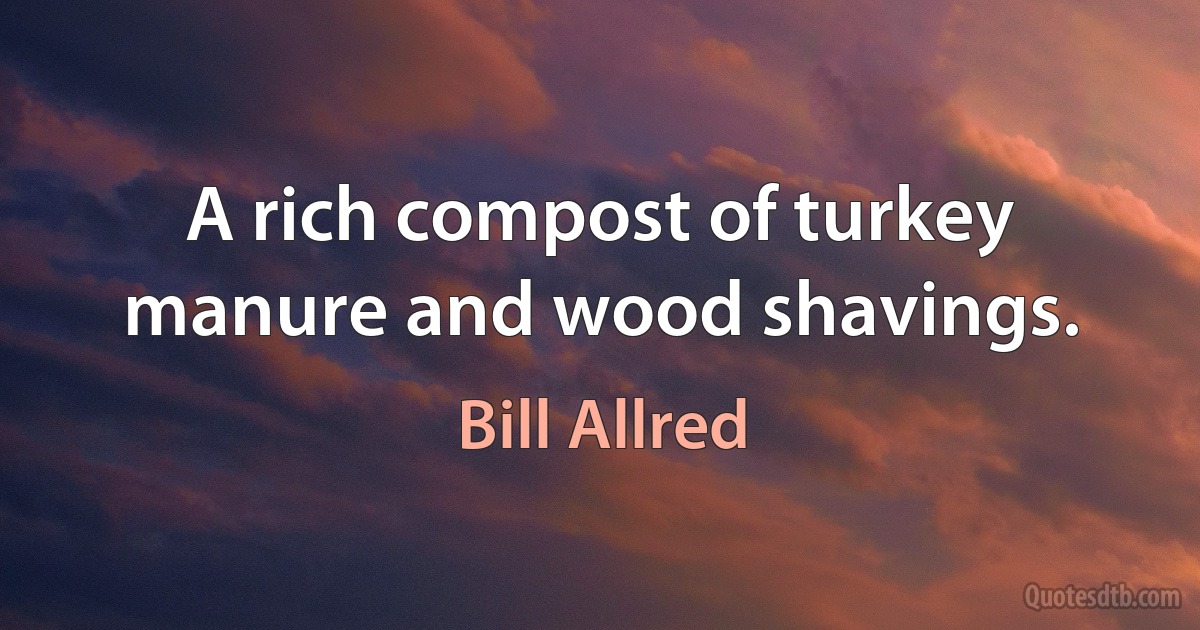 A rich compost of turkey manure and wood shavings. (Bill Allred)