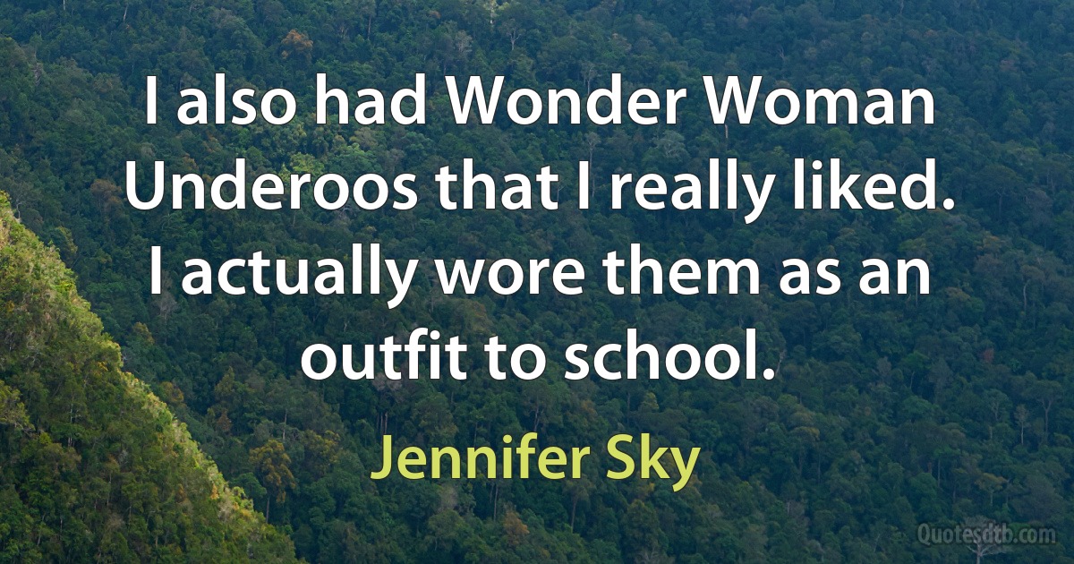 I also had Wonder Woman Underoos that I really liked. I actually wore them as an outfit to school. (Jennifer Sky)