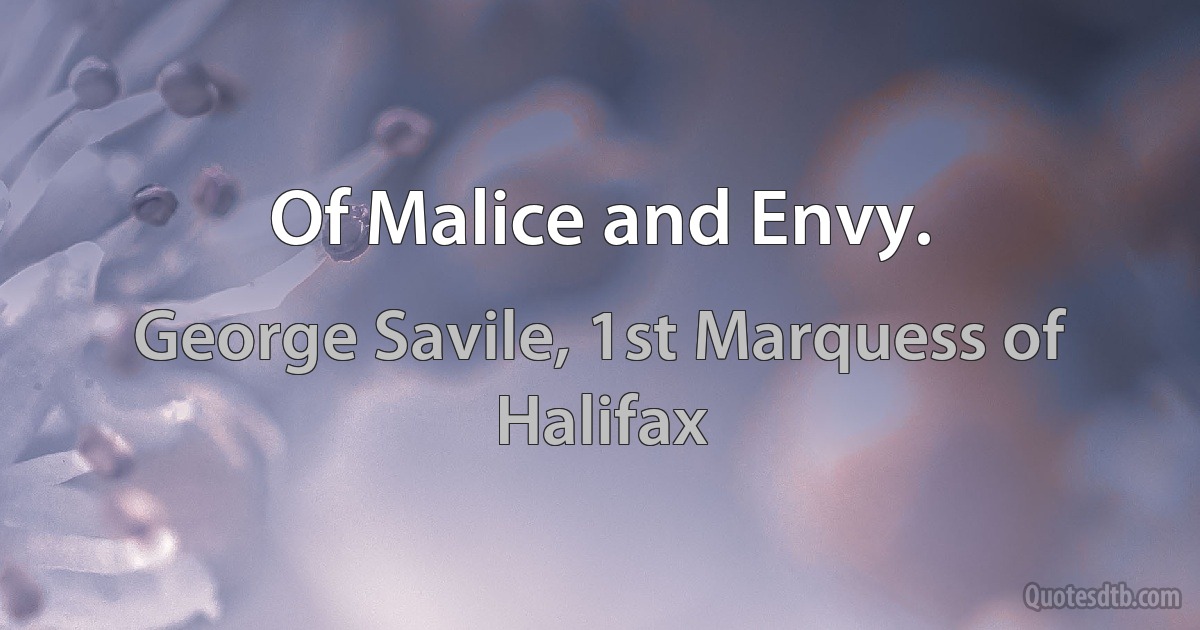 Of Malice and Envy. (George Savile, 1st Marquess of Halifax)