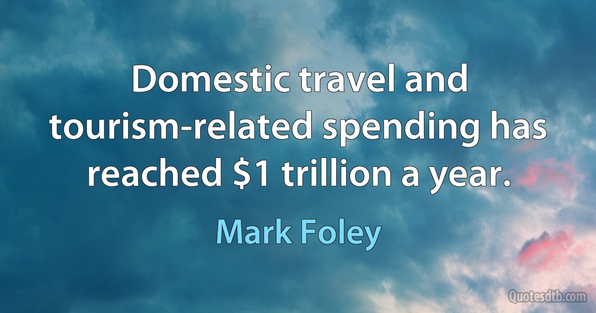 Domestic travel and tourism-related spending has reached $1 trillion a year. (Mark Foley)