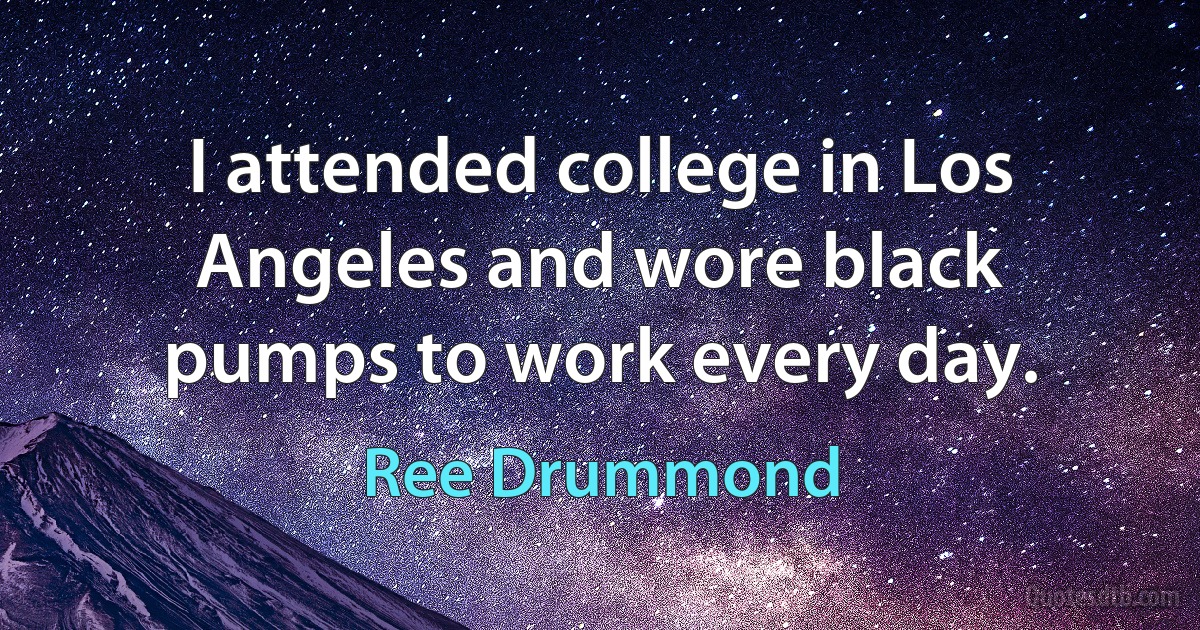 I attended college in Los Angeles and wore black pumps to work every day. (Ree Drummond)