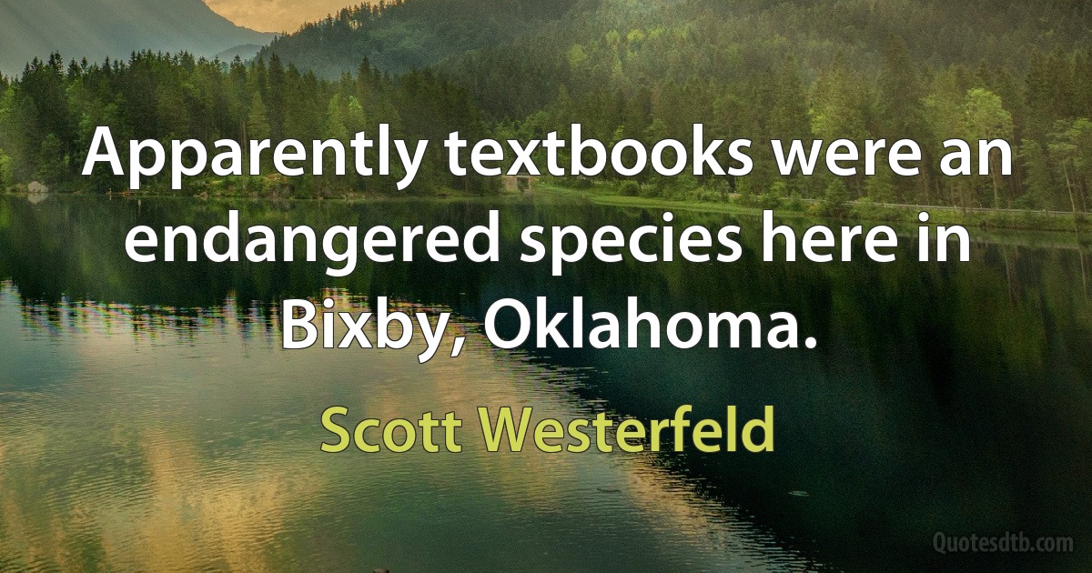 Apparently textbooks were an endangered species here in Bixby, Oklahoma. (Scott Westerfeld)