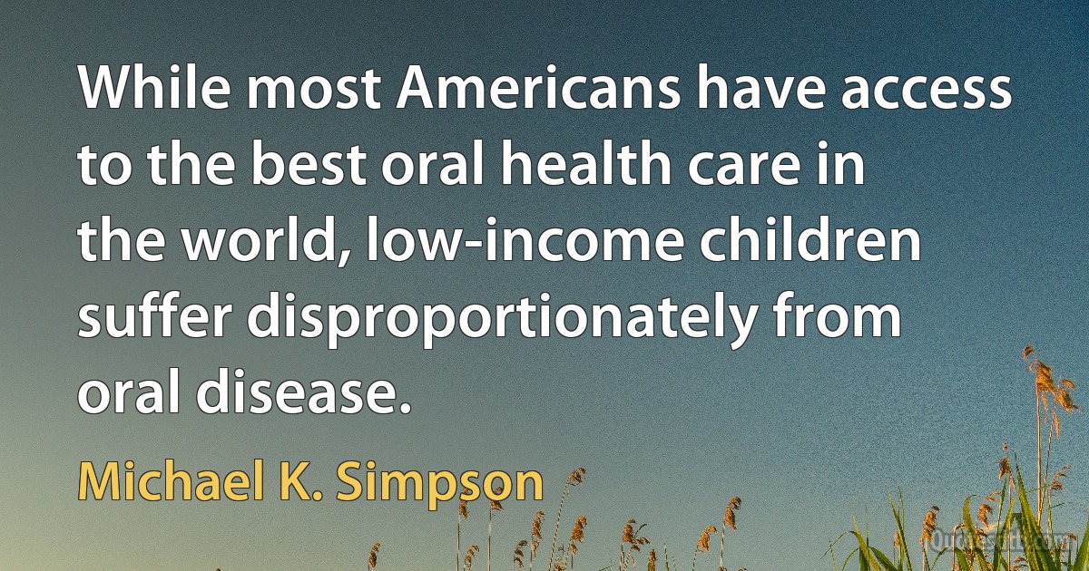 While most Americans have access to the best oral health care in the world, low-income children suffer disproportionately from oral disease. (Michael K. Simpson)