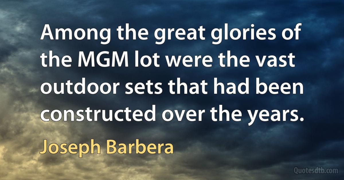 Among the great glories of the MGM lot were the vast outdoor sets that had been constructed over the years. (Joseph Barbera)