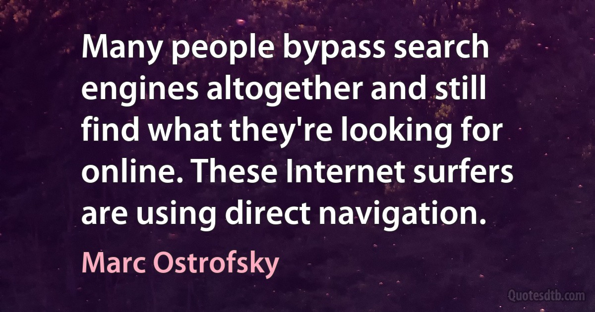 Many people bypass search engines altogether and still find what they're looking for online. These Internet surfers are using direct navigation. (Marc Ostrofsky)