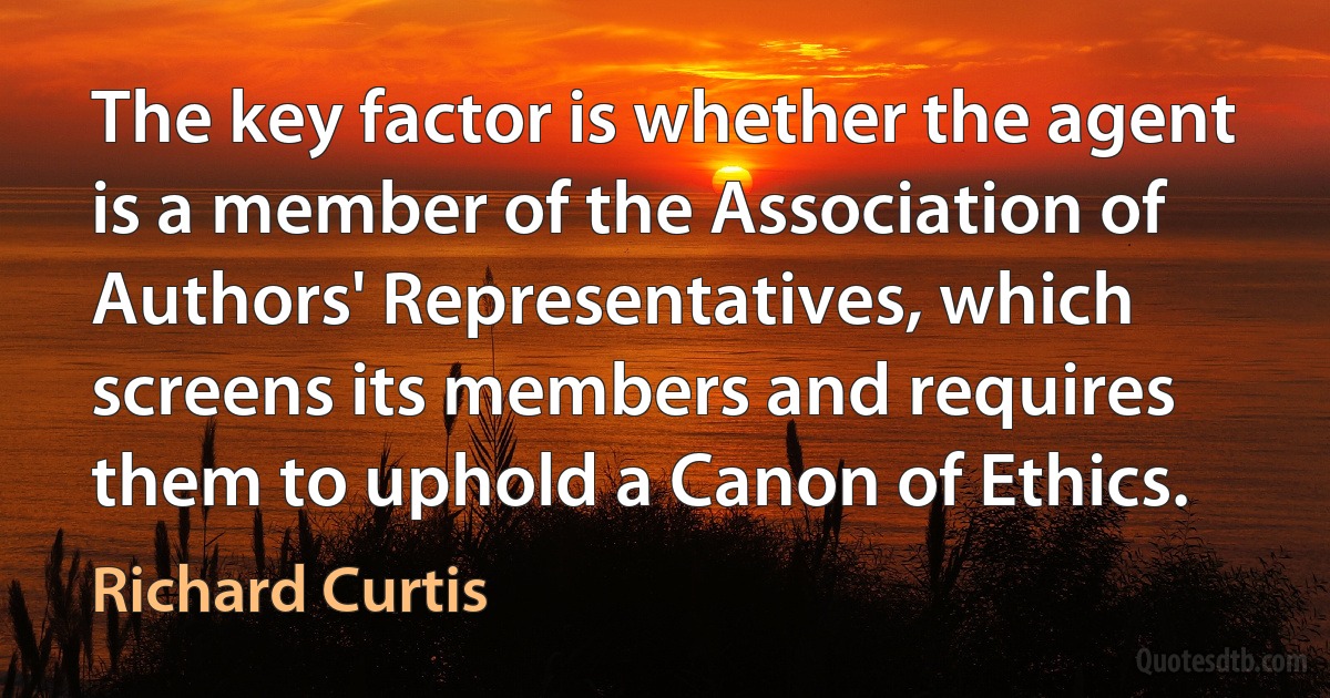 The key factor is whether the agent is a member of the Association of Authors' Representatives, which screens its members and requires them to uphold a Canon of Ethics. (Richard Curtis)