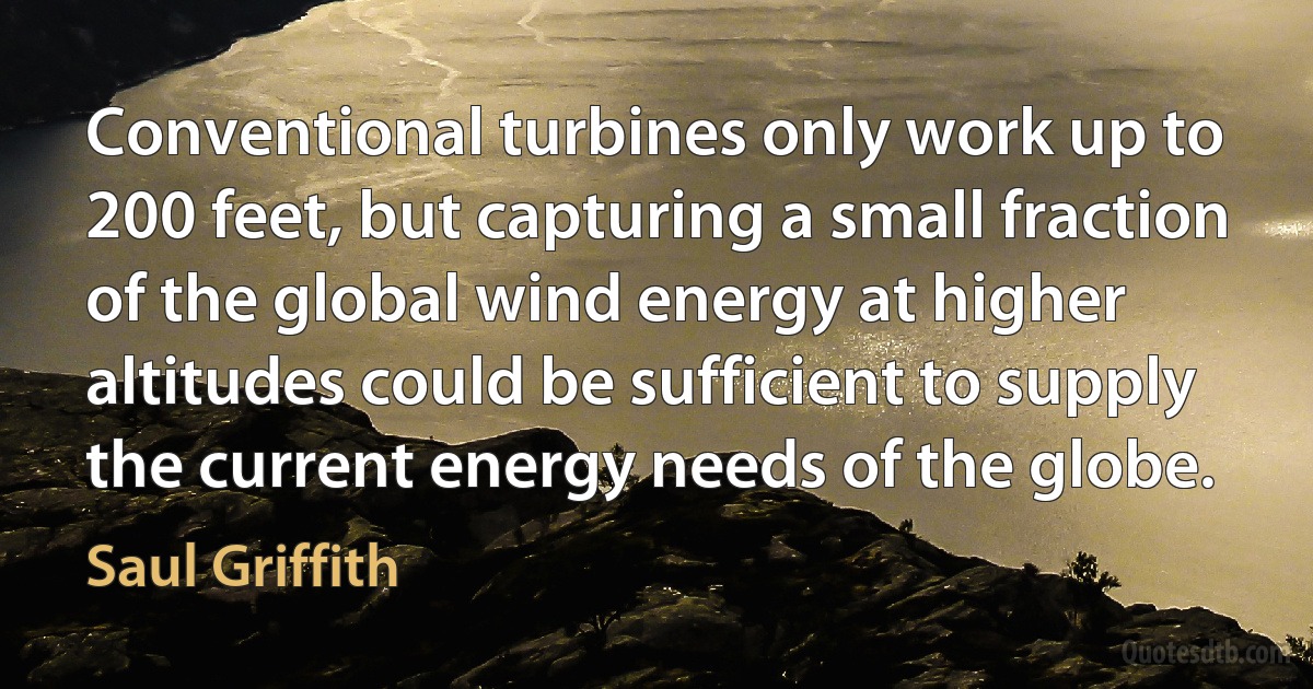 Conventional turbines only work up to 200 feet, but capturing a small fraction of the global wind energy at higher altitudes could be sufficient to supply the current energy needs of the globe. (Saul Griffith)