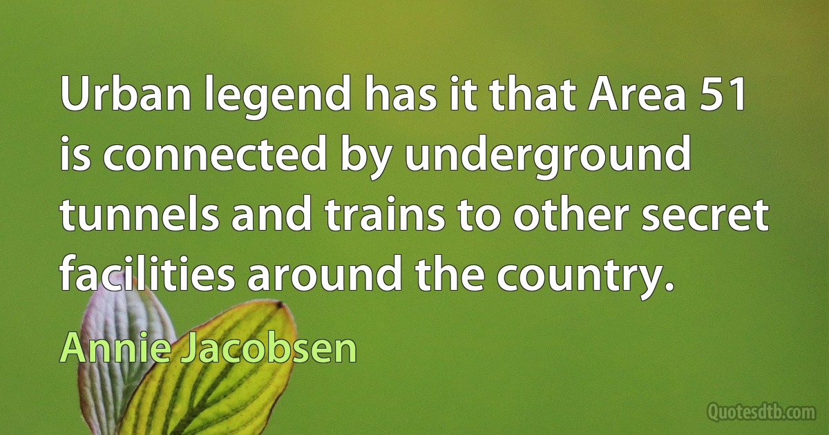 Urban legend has it that Area 51 is connected by underground tunnels and trains to other secret facilities around the country. (Annie Jacobsen)