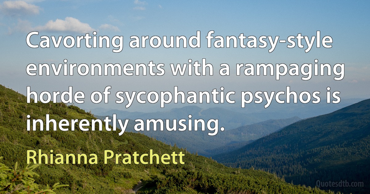 Cavorting around fantasy-style environments with a rampaging horde of sycophantic psychos is inherently amusing. (Rhianna Pratchett)