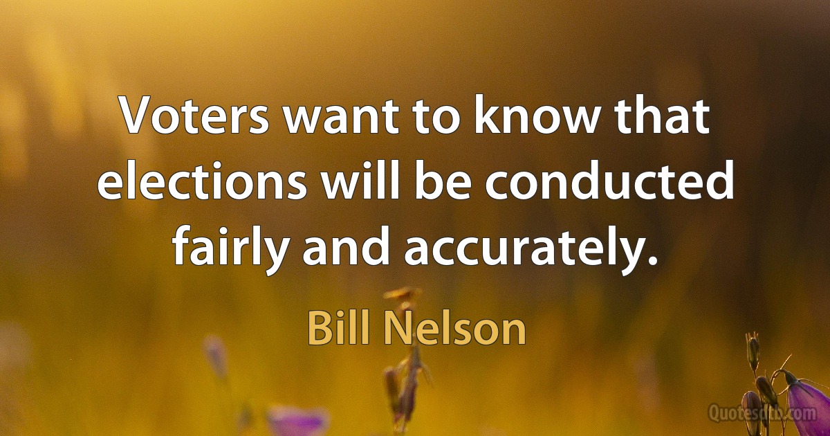 Voters want to know that elections will be conducted fairly and accurately. (Bill Nelson)