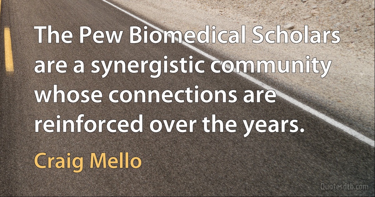 The Pew Biomedical Scholars are a synergistic community whose connections are reinforced over the years. (Craig Mello)