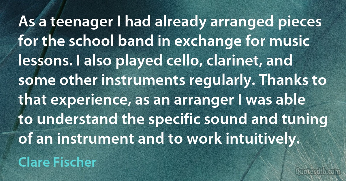 As a teenager I had already arranged pieces for the school band in exchange for music lessons. I also played cello, clarinet, and some other instruments regularly. Thanks to that experience, as an arranger I was able to understand the specific sound and tuning of an instrument and to work intuitively. (Clare Fischer)