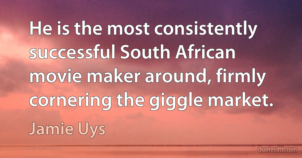 He is the most consistently successful South African movie maker around, firmly cornering the giggle market. (Jamie Uys)