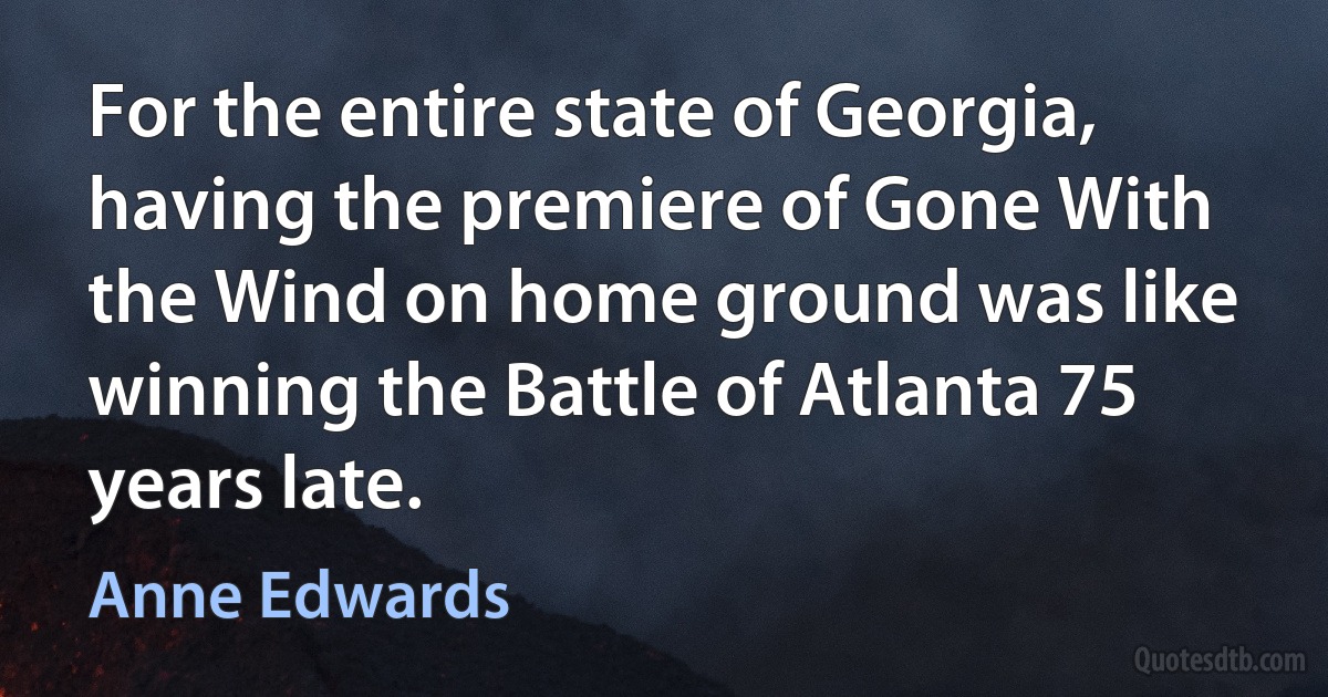 For the entire state of Georgia, having the premiere of Gone With the Wind on home ground was like winning the Battle of Atlanta 75 years late. (Anne Edwards)