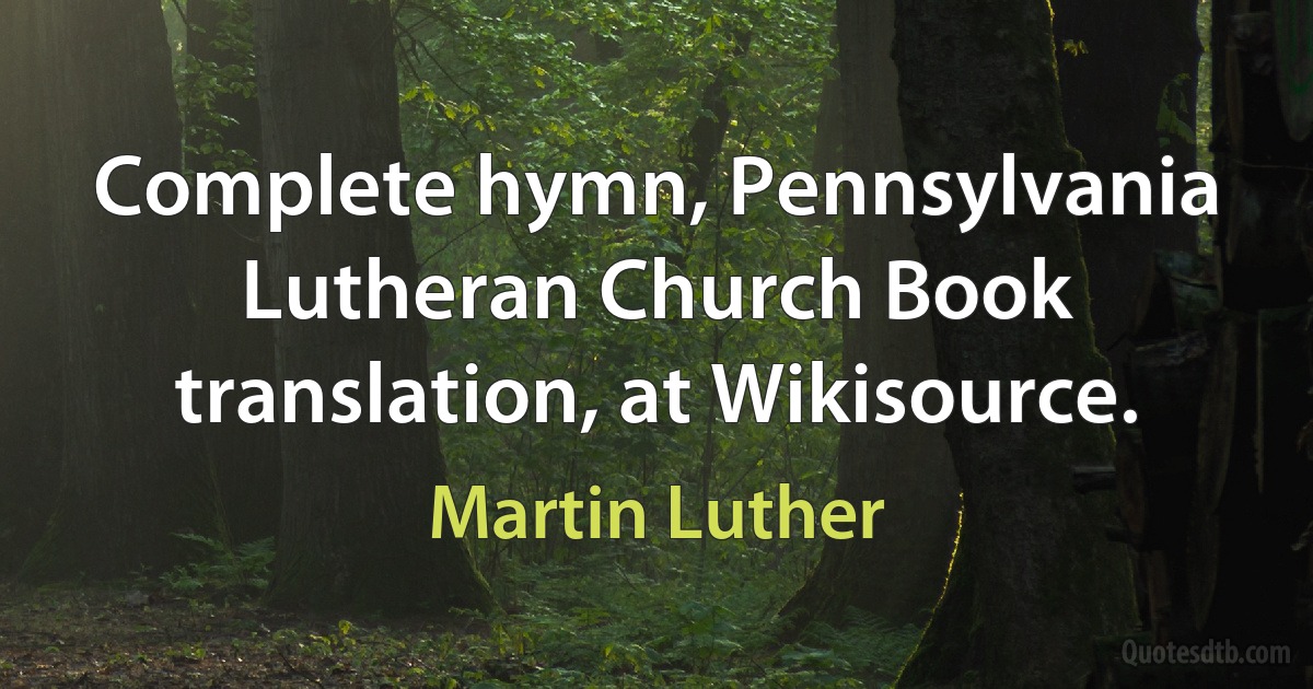 Complete hymn, Pennsylvania Lutheran Church Book translation, at Wikisource. (Martin Luther)