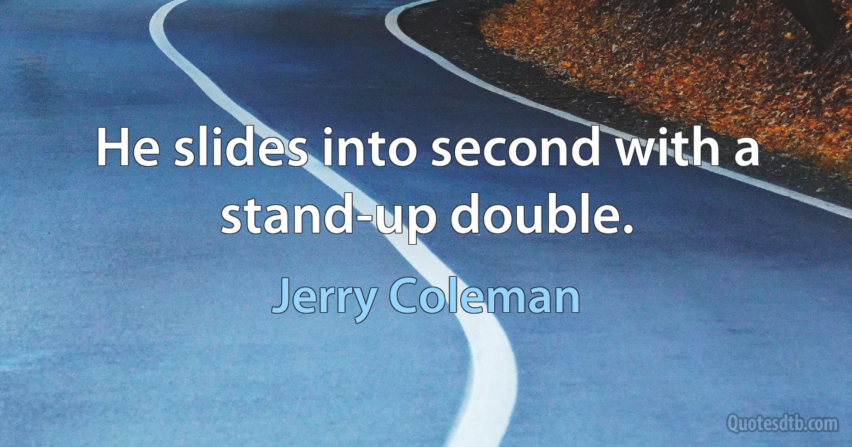 He slides into second with a stand-up double. (Jerry Coleman)