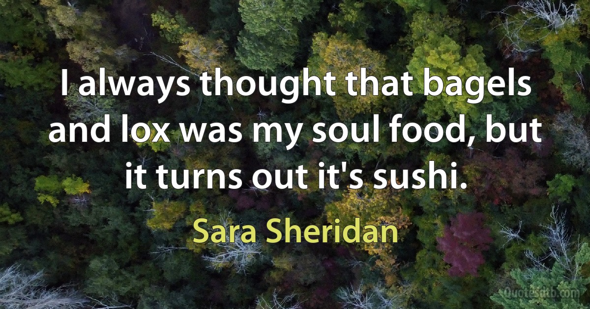 I always thought that bagels and lox was my soul food, but it turns out it's sushi. (Sara Sheridan)