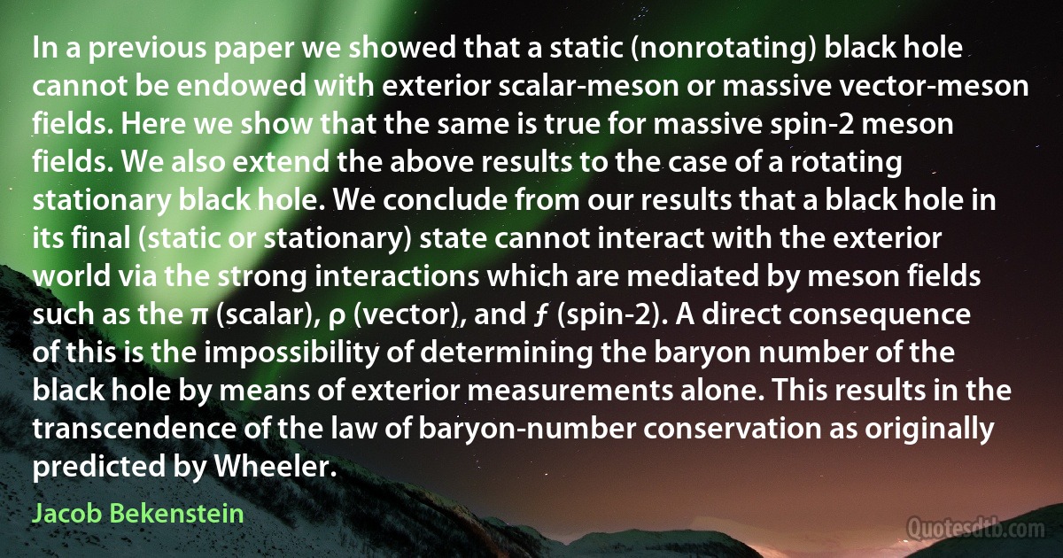 In a previous paper we showed that a static (nonrotating) black hole cannot be endowed with exterior scalar-meson or massive vector-meson fields. Here we show that the same is true for massive spin-2 meson fields. We also extend the above results to the case of a rotating stationary black hole. We conclude from our results that a black hole in its final (static or stationary) state cannot interact with the exterior world via the strong interactions which are mediated by meson fields such as the π (scalar), ρ (vector), and ƒ (spin-2). A direct consequence of this is the impossibility of determining the baryon number of the black hole by means of exterior measurements alone. This results in the transcendence of the law of baryon-number conservation as originally predicted by Wheeler. (Jacob Bekenstein)