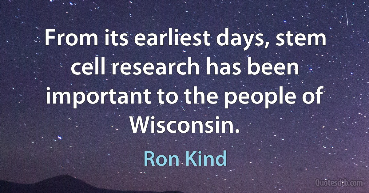 From its earliest days, stem cell research has been important to the people of Wisconsin. (Ron Kind)