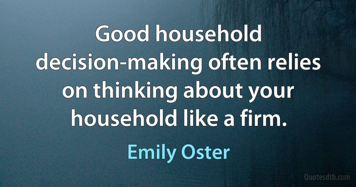 Good household decision-making often relies on thinking about your household like a firm. (Emily Oster)