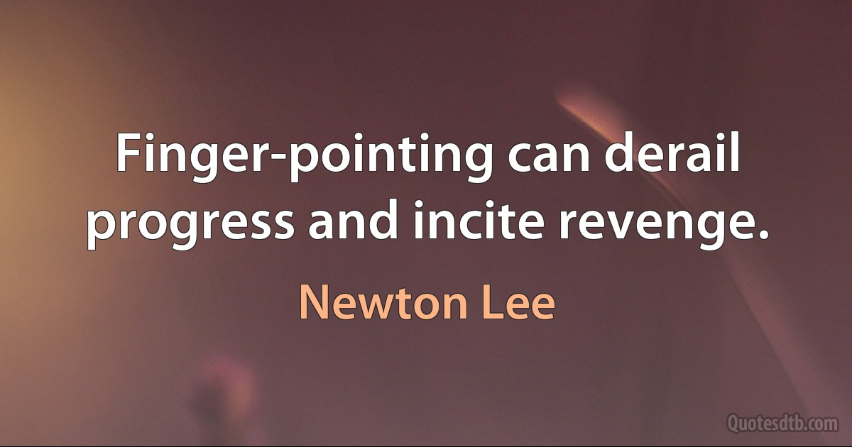 Finger-pointing can derail progress and incite revenge. (Newton Lee)