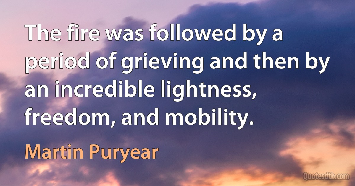 The fire was followed by a period of grieving and then by an incredible lightness, freedom, and mobility. (Martin Puryear)