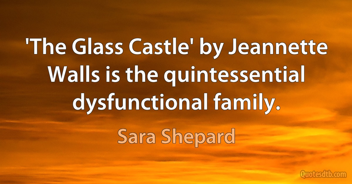 'The Glass Castle' by Jeannette Walls is the quintessential dysfunctional family. (Sara Shepard)