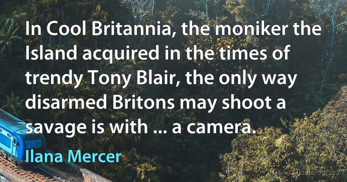 In Cool Britannia, the moniker the Island acquired in the times of trendy Tony Blair, the only way disarmed Britons may shoot a savage is with ... a camera. (Ilana Mercer)