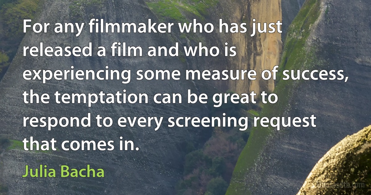 For any filmmaker who has just released a film and who is experiencing some measure of success, the temptation can be great to respond to every screening request that comes in. (Julia Bacha)