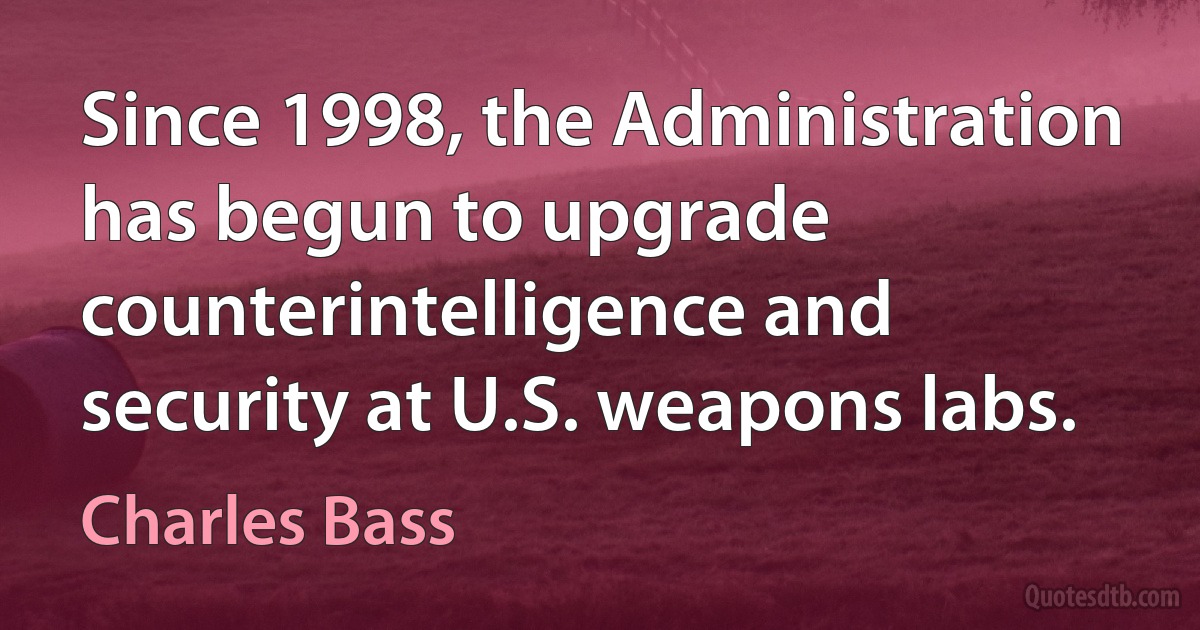 Since 1998, the Administration has begun to upgrade counterintelligence and security at U.S. weapons labs. (Charles Bass)