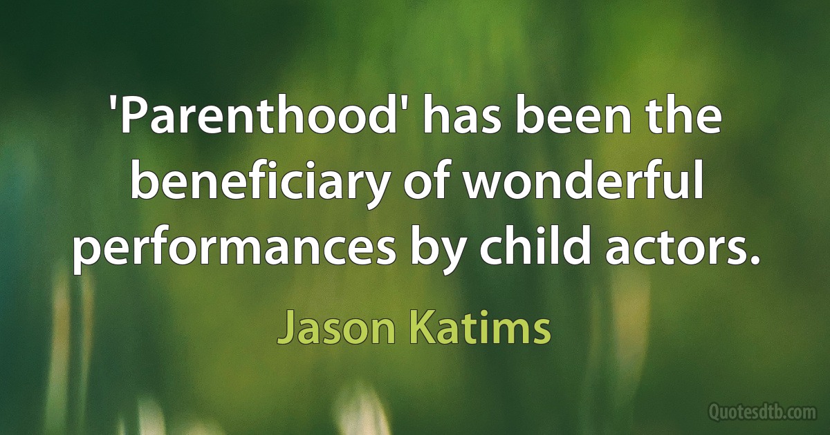 'Parenthood' has been the beneficiary of wonderful performances by child actors. (Jason Katims)