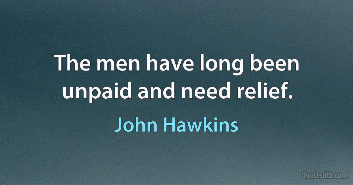 The men have long been unpaid and need relief. (John Hawkins)