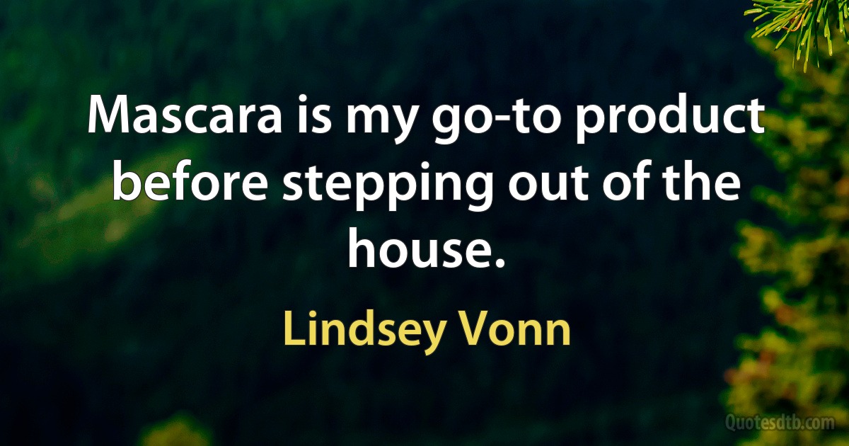 Mascara is my go-to product before stepping out of the house. (Lindsey Vonn)