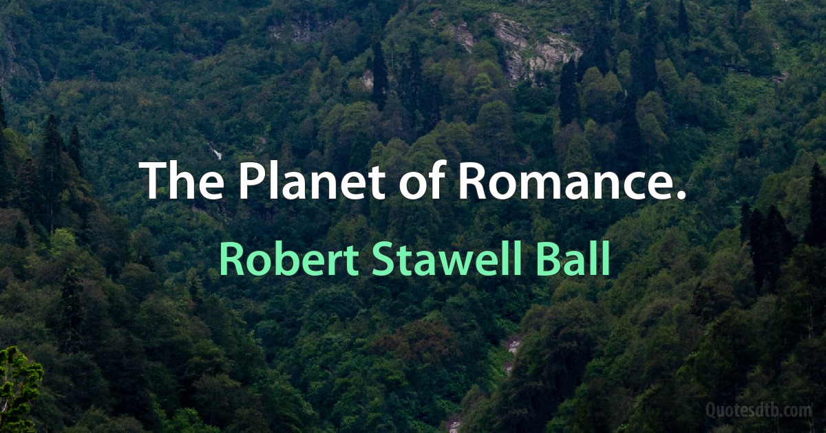 The Planet of Romance. (Robert Stawell Ball)