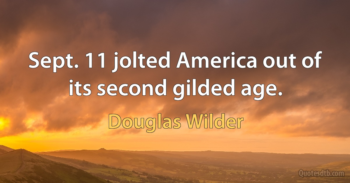 Sept. 11 jolted America out of its second gilded age. (Douglas Wilder)