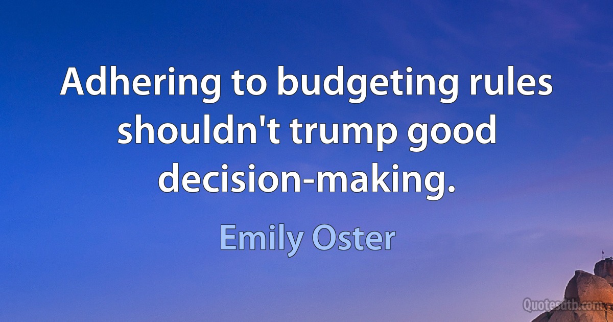 Adhering to budgeting rules shouldn't trump good decision-making. (Emily Oster)