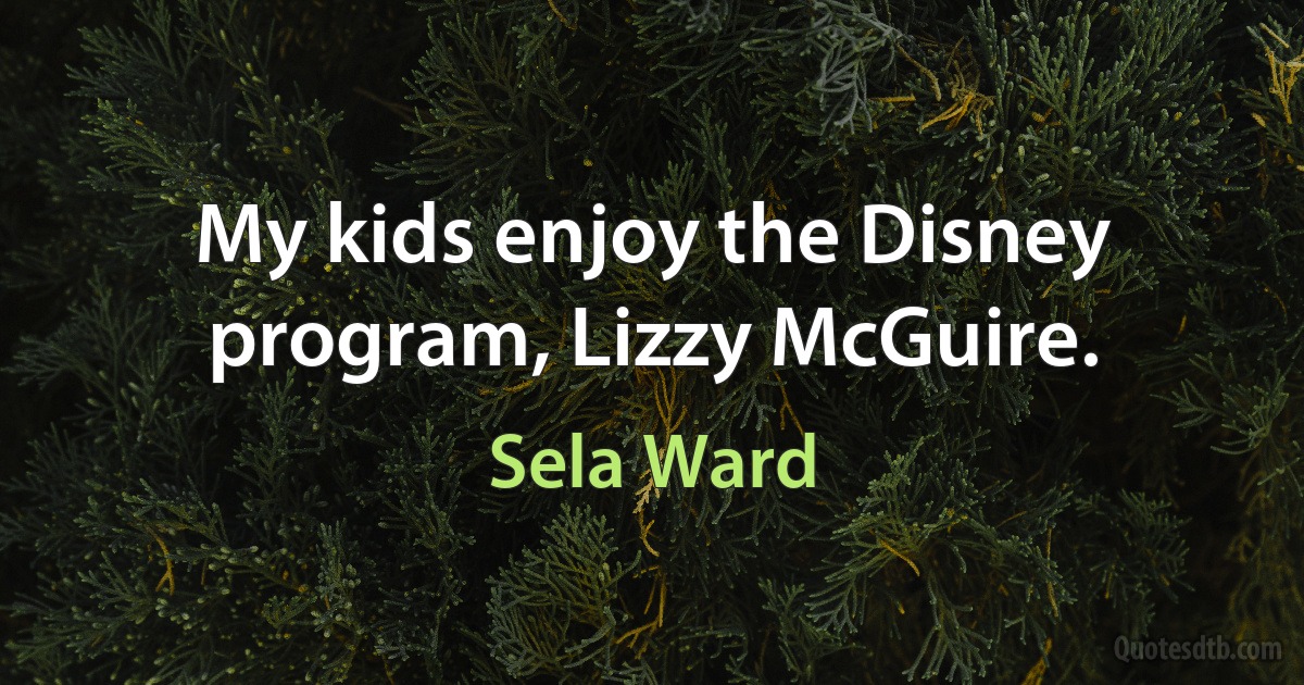 My kids enjoy the Disney program, Lizzy McGuire. (Sela Ward)