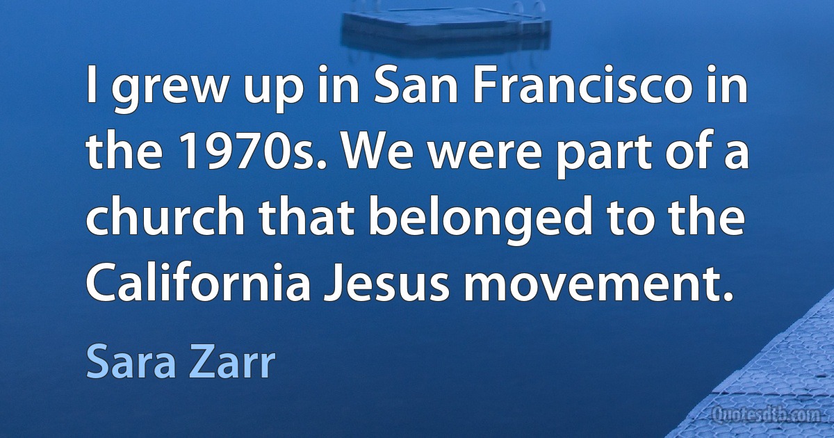 I grew up in San Francisco in the 1970s. We were part of a church that belonged to the California Jesus movement. (Sara Zarr)