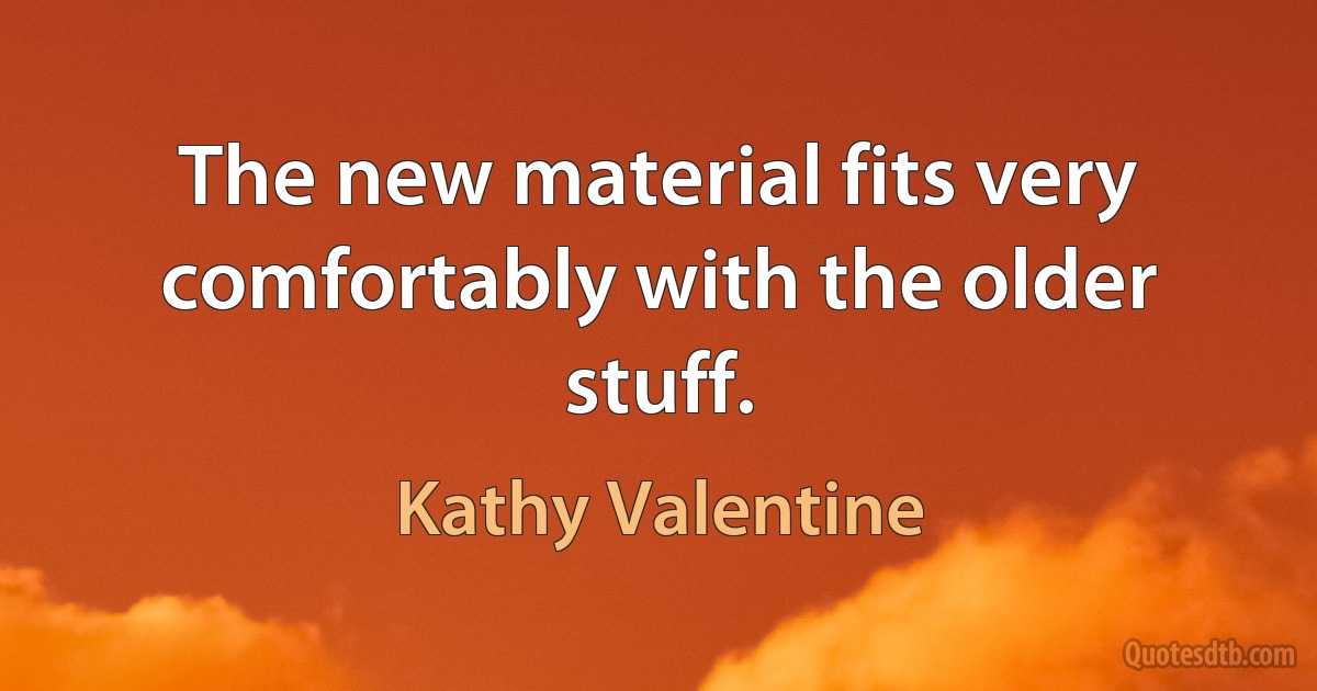 The new material fits very comfortably with the older stuff. (Kathy Valentine)