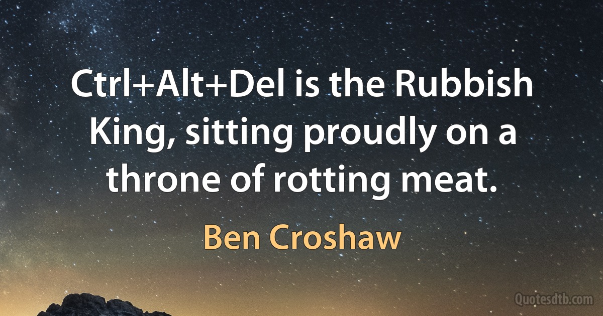 Ctrl+Alt+Del is the Rubbish King, sitting proudly on a throne of rotting meat. (Ben Croshaw)